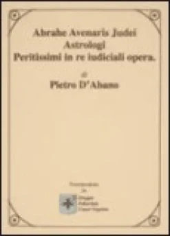 Abrahe Avenaris Judei Astrologi Peritissimi In Re Iudiciali Opera