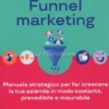 Acquisire Clienti con il Funnel Marketing