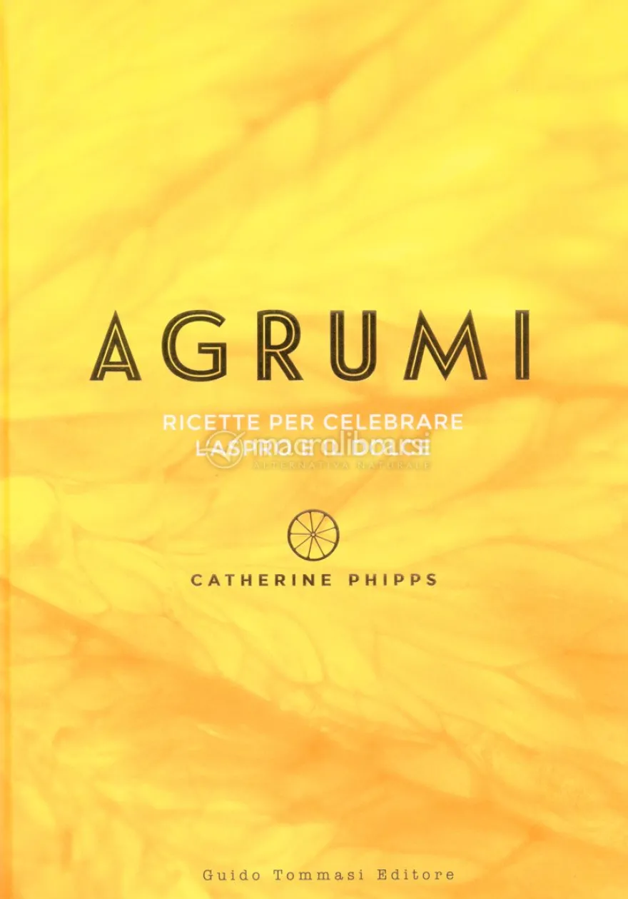 Agrumi - Ricette per Celebrare l'Aspro e il Dolce