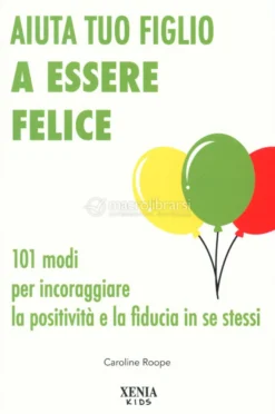 Aiuta Tuo Figlio a Esser Felice