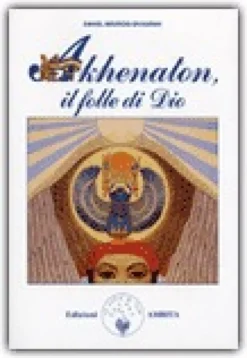 Akhenaton, il Folle di Dio