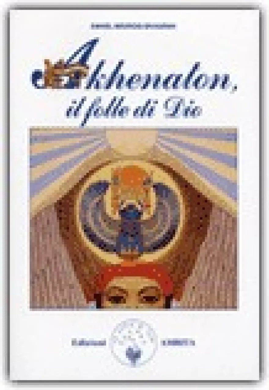 Akhenaton, il Folle di Dio