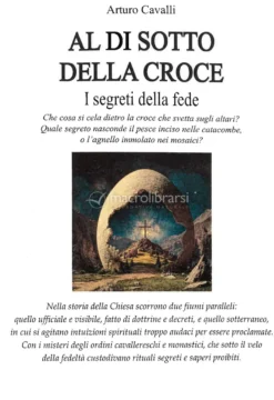 Al di Sotto della Croce - I Segreti della Fede