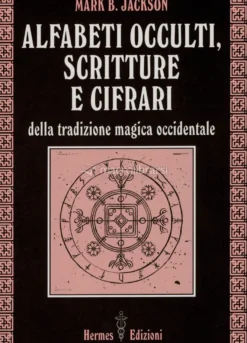 Alfabeti Occulti, Scritture e Cifrari