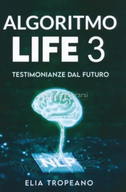 Algoritmo Life 3: Testimonianze dal Futuro Diario Anno Domini 2032
