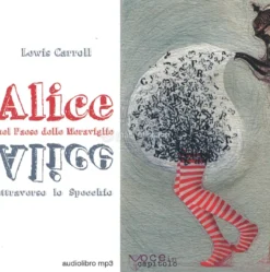 Alice nel Paese delle Meraviglie + Alice attraverso lo Specchio