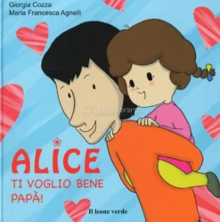 Alice: Ti Voglio Bene Papà!