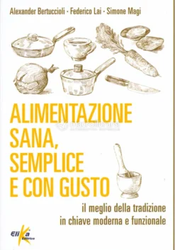 Alimentazione Sana, Semplice e con Gusto