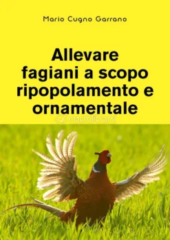 Allevare Fagiani a scopo Ripopolamento e Ornamentale