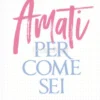 Amati per Come Sei