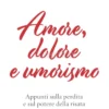 Amore, Dolore e Umorismo