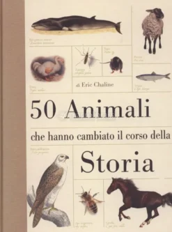 50 Animali che Hanno Cambiato il Corso della Storia