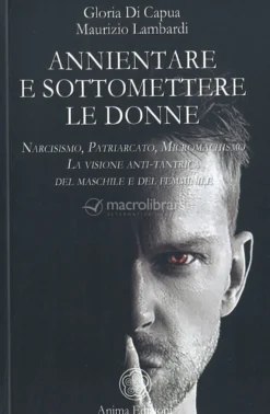Annientare e Sottomettere le Donne