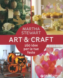 Art & Craft - 160 Idee per le Tue Feste