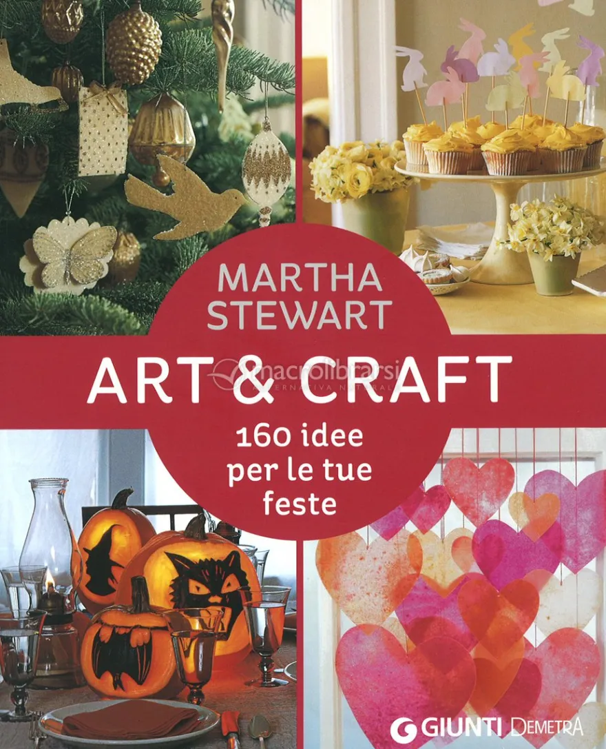 Art & Craft - 160 Idee per le Tue Feste