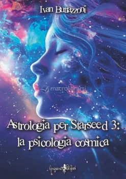 Astroligia per Starseed 3: La Psicologia Cosmica