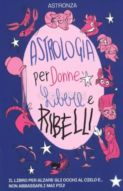 Astrologia per Donne Libere e Ribelli