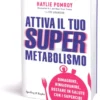 Attiva il tuo Supermetabolismo