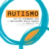 Autismo - Kit di Strumenti per l' Inclusione nella Scuola