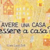 Avere una Casa o Essere a Casa?
