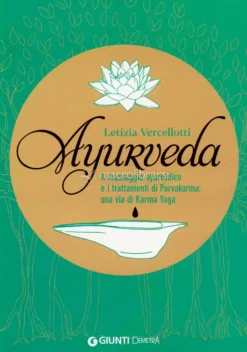 Ayurveda - Il Massaggio Ayurvedico e i Trattamenti di PurvaKarma: Una Via di Karma Yoga