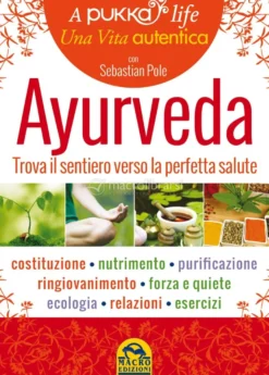 Ayurveda - Trova il tuo Sentiero verso la Perfetta Salute