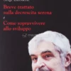 Breve Trattato sulla Decrescita Serena e come Sopravvivere allo Sviluppo