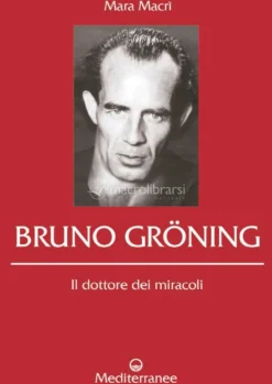 Bruno Gröning - Il Dottore dei Miracoli