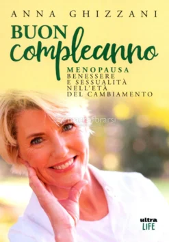 Buon Compleanno - Menopausa, Benessere e Sessualità nell'Età del Cambiamento