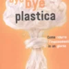 Bye Bye Plastica