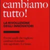 Cambiamo Tutto! La Rivoluzione degli Innovatori