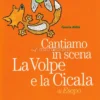 Cantiamo in Scena la Volpe e la Cicala