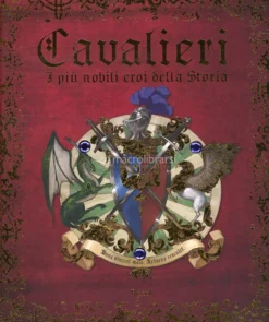 Cavalieri - I più Nobili Eroi della Storia