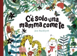 C'e Solo una Mamma Come Te