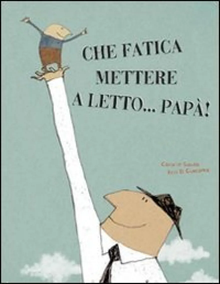 Che Fatica Mettere a Letto... Papà!