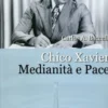 Chico Xavier: Medianità e Pace