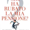 Chi ha Rubato la mia Pensione
