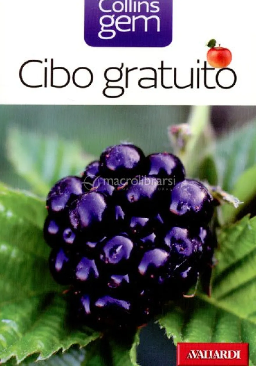 Cibo Gratuito - Guida Pratica e Illustrata a oltre 100 Doni della Natura