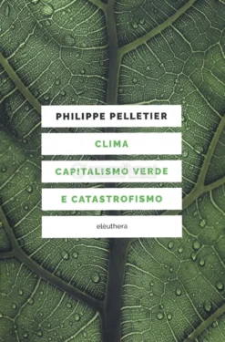 Clima, Capitalismo Verde e Catastrofismo