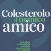 Colesterolo - Il Nemico Amico
