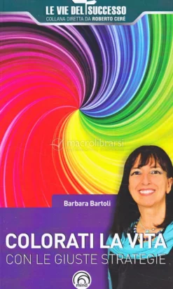 Colorati la Vita con le Giuste Strategie