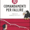 10 Comandamenti per Fallire