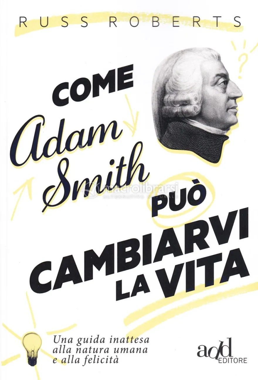 Come Adam Smith può Cambiarvi la Vita