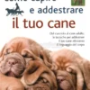 Come Capire e Addestrare il tuo Cane
