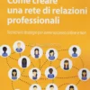 Come creare una Rete di Relazioni Professionali
