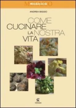 Come Cucinare la Nostra Vita