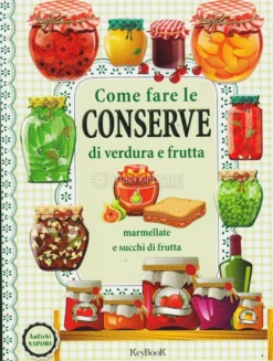 Come Fare le Conserve di Verdura e Frutta