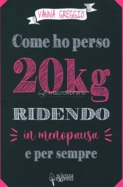 Come ho Perso 20kg Ridendo in Menopausa e per Sempre