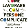 Come Lavorare con Persone Complicate