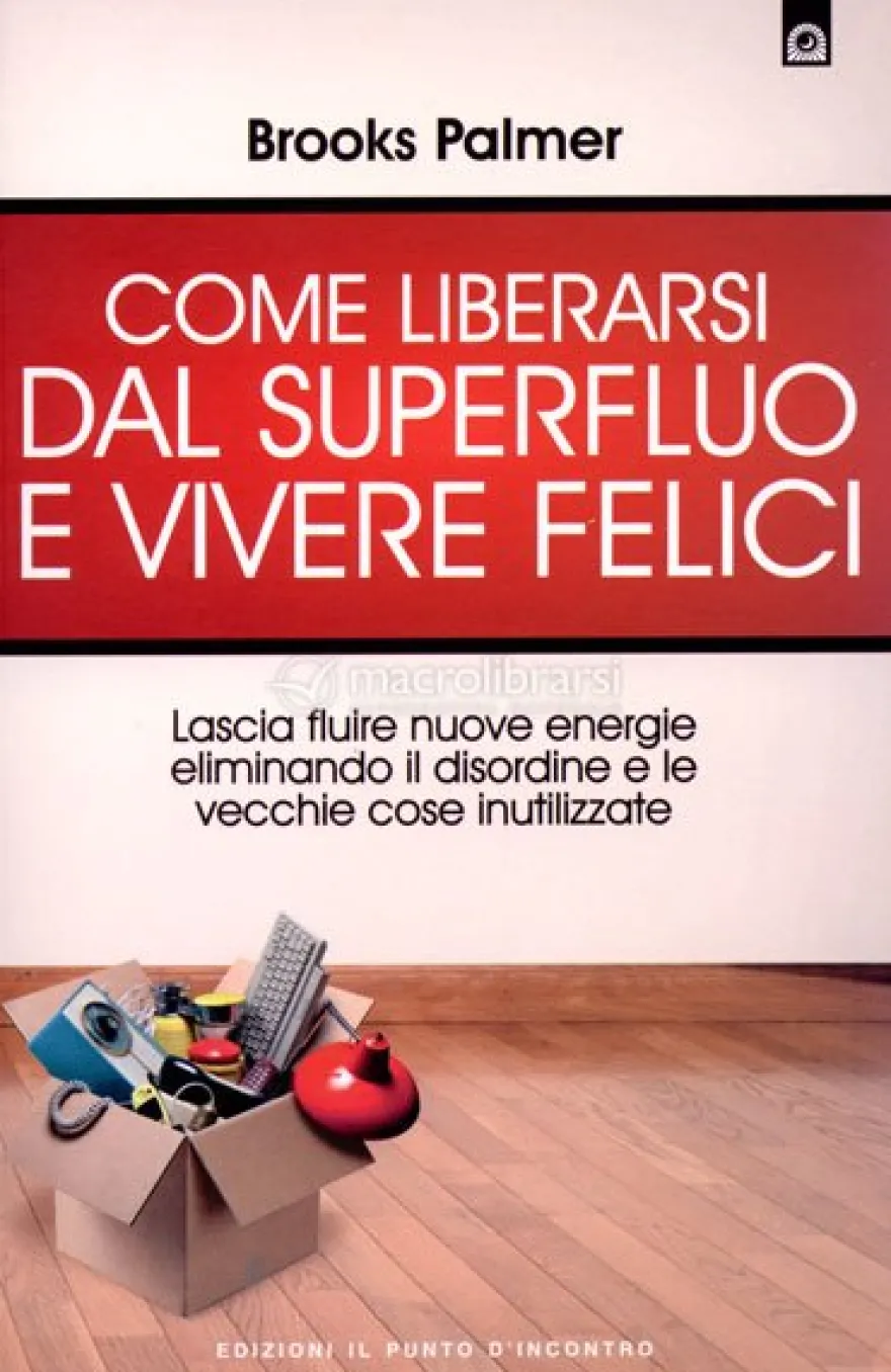 Come Liberarsi dal Superfluo e Vivere Felici